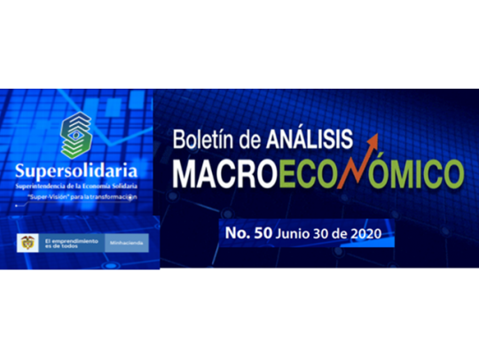 Boletín de Análisis Macroeconómico de la Superintendencia Economía Solidaria No.50 de primero de julio de 2020 Boletín de Análisis Macroeconómico de la Superintendencia Economía Solidaria No.50 de primero de julio de 2020
